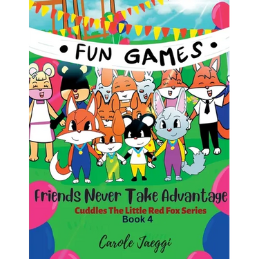 Friends Never Take Advantage: Cuddles The Little Red Fox Series