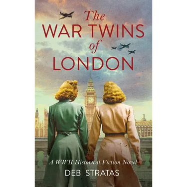 The War Twins of London: A WWII Historical Fiction Novel
