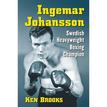Ingemar Johansson: Swedish Heavyweight Boxing Champion