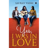 Yes, I was in Love