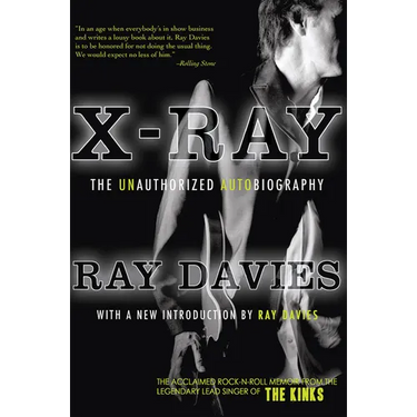 X-Ray: The Unauthorized Autobiography: A Speculative Memoir of the Kinks and the Death of the Sixties