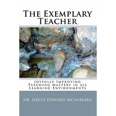 The Exemplary Teacher: Joyfully Improving Teaching Mastery in all Learning Environments