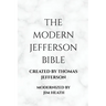 The Modern Jefferson Bible: The Third Testament Modern English Edition by Jim Heath