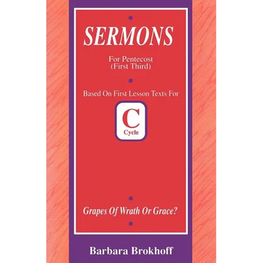 Grapes of Wrath or Grace?: First Lesson Sermons for Pentecost First Third, Cycle C