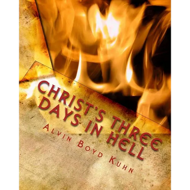 Christ's Three Days in Hell: Revelation of an Astounding Christian Fallacy
