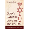 God's Radical Love in Missio Dei: Focused on Missiology for Jewish Mission