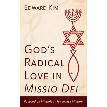 God's Radical Love in Missio Dei: Focused on Missiology for Jewish Mission