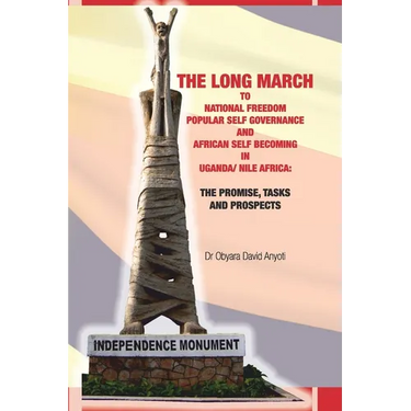 The Long March to National Freedom in Uganda/Nile Africa: The Promises and Tasks