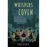 Whispers from the Coven: Tales of Charms, Witchcraft & Lessons from the Spirit World