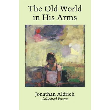 The Old World in His Arms: Collected Poems