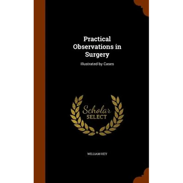 Practical Observations in Surgery: Illustrated by Cases
