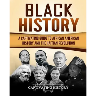 Black History: A Captivating Guide to African American History and the Haitian Revolution