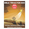 Bible Trivia for Kids 8-12 - 124 New Testament Bible Trivia Questions and Answers