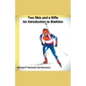 Two Skis and a Rifle: An Introduction to Biathlon