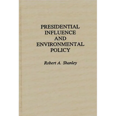 Presidential Influence and Environmental Policy