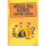 Would You Rather Camping Edition: Over 300 hilarious would you rather questions for all to enjoy!