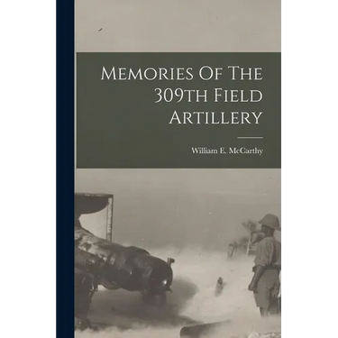 Memories Of The 309th Field Artillery