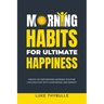 Morning Habits For Ultimate Happiness