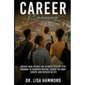 Career Planning for Teens: Unlock Your Future! The Ultimate Step-by-Step Roadmap to Discover Passion, Choose the Right Career, and Succeed in Life: :