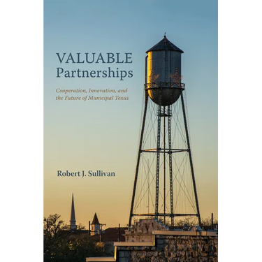 Valuable Partnerships: Cooperation, Innovation, and the Future of Municipal Texas