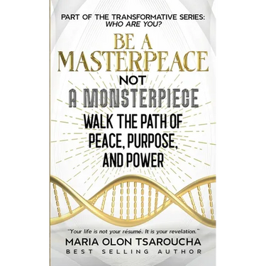 Be A Masterpeace Not A Monsterpiece: Walk the Path of Peace, Purpose, and Power
