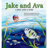 Jake and Ava: A Boy and a Fish