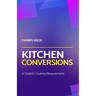 Kitchen Conversions: A Guide to Cooking Measurements