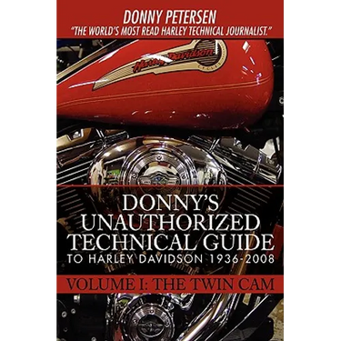 Donny's Unauthorized Technical Guide to Harley Davidson 1936-2008: Volume I: The Twin Cam