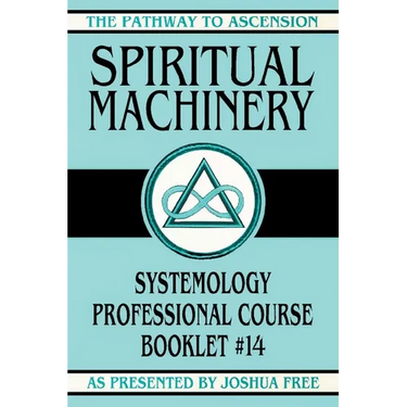 Spiritual Machinery: Systemology Professional Course Booklet #14