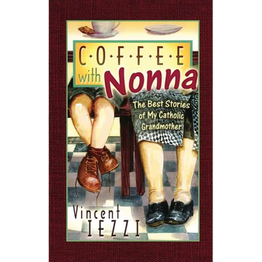 Coffee with Nonna: The Best Stories of My Catholic Grandmother