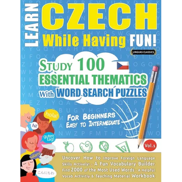 Learn Czech While Having Fun! - For Beginners: Easy to Intermediate - Study 100 Essential Thematics with Word Search Puzzles - Vol.1