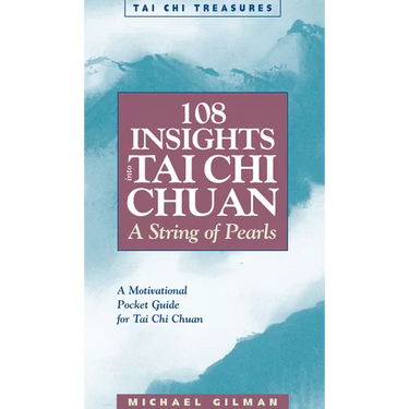 108 Insights Into Tai Chi Chuan: A String of Pearls
