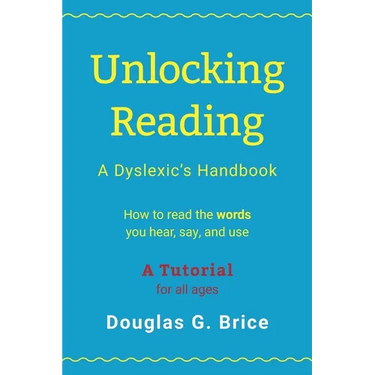 Unlocking Reading: A Dyslexic's Handbook