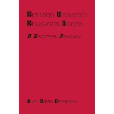Richard Wagner's Religious Ideas: A Spiritual Journey