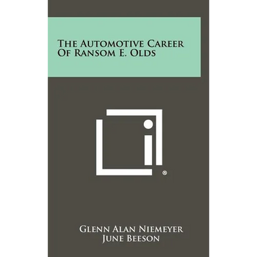 The Automotive Career of Ransom E. Olds