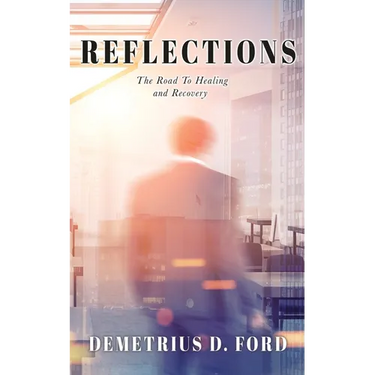 Reflections: The Road To Healing and Recovery