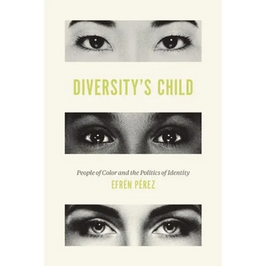 Diversity's Child: People of Color and the Politics of Identity