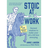 Stoic at Work: Ancient Wisdom to Make Your Job a Bit Less Annoying