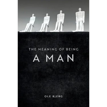 The Meaning of Being a Man
