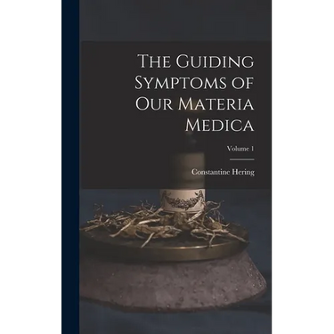 The Guiding Symptoms of Our Materia Medica; Volume 1
