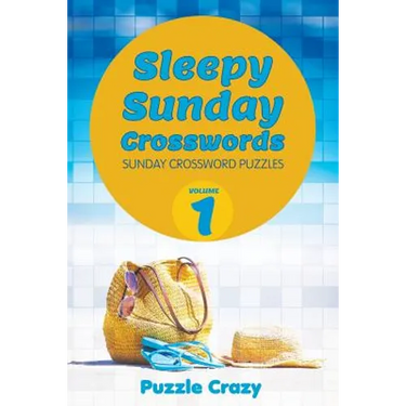Sleepy Sunday Crosswords Volume 1: Sunday Crossword Puzzles