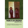 There Is an Urgency