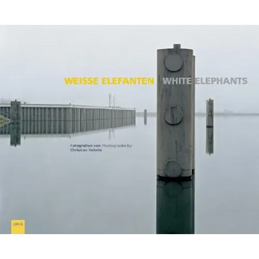 Christian Helmle: White Elephants: Fotografien Von /Photographs by Christian Helmle