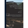Hill & Swayze's Confederate States Rail-road & Steam-boat Guide: Containing the Time-tables, Fares, Connections and Distances on All the Rail-roads of