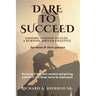 Dare to Succeed: Finding Passion to Fuel a Purpose-Driven Lifestyle