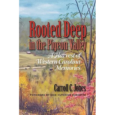 Rooted Deep in the Pigeon Valley: A Harvest of Western Carolina Memories