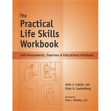 The Practical Life Skills Workbook: Self-Assessments, Exercises & Educational Handouts