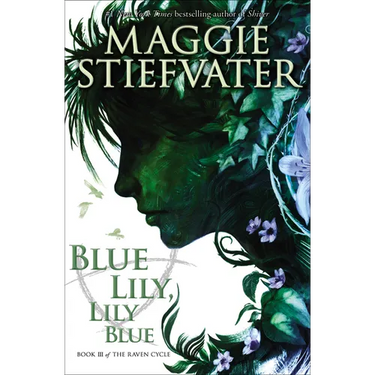 Blue Lily, Lily Blue (the Raven Cycle, Book 3): Volume 3