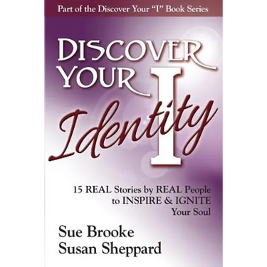 Discover your Identity: 15 Stories by Real People to Inspire and Ignite Your Soul