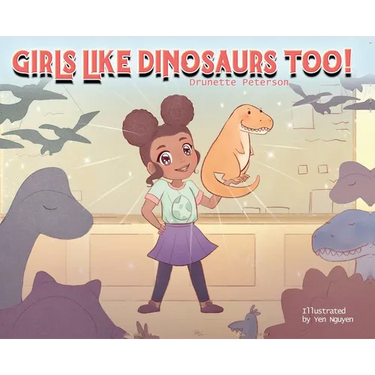 Girls Like Dinosaurs Too!